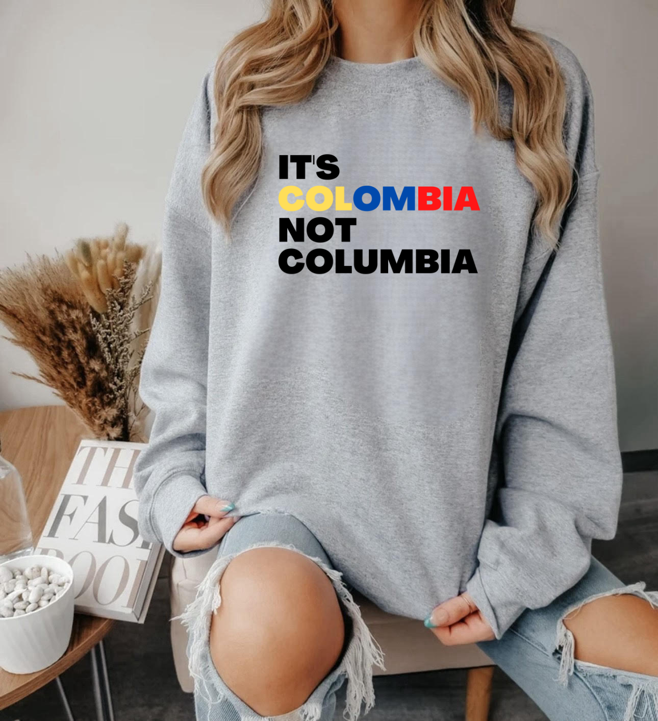 It's Colombia not Columbia Sweatshirt