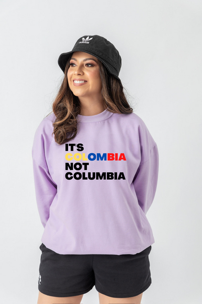 It's Colombia not Columbia Sweatshirt